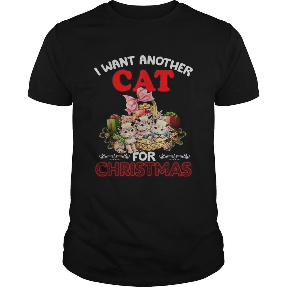 I Want Another Cat For Christmas Shirt